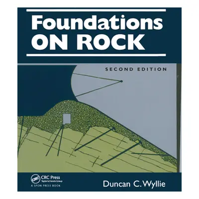 "Foundations on Rock: Engineering Practice, Second Edition" - "" ("Wyllie Duncan C.")