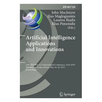 "Artificial Intelligence Applications and Innovations: 15th Ifip Wg 12.5 International Conferenc