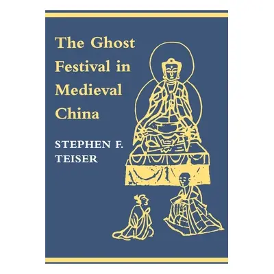 "The Ghost Festival in Medieval China" - "" ("Teiser Stephen F.")