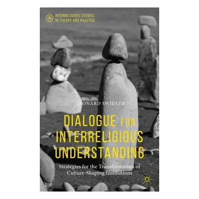 "Dialogue for Interreligious Understanding: Strategies for the Transformation of Culture-Shaping