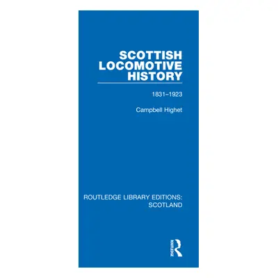 "Scottish Locomotive History: 1831-1923" - "" ("Highet Campbell")