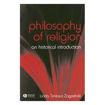 "The Philosophy of Religion: An Historical Introduction" - "" ("Zagzebski Linda")