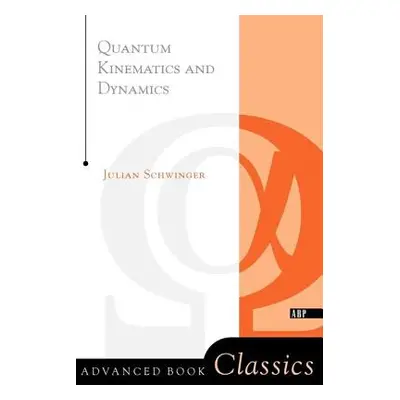 "Quantum Kinematics and Dynamic" - "" ("Schwinger Julian")