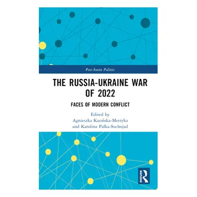 "The Russia-Ukraine War of 2022: Faces of Modern Conflict" - "" ("Kasińska-Metryka Agnieszka")