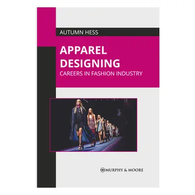 "Apparel Designing: Careers in Fashion Industry" - "" ("Hess Autumn")