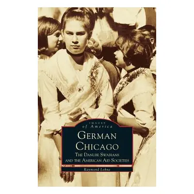 "German Chicago: The Danube Swabians and the American Aid Societies" - "" ("Holli Melvin")