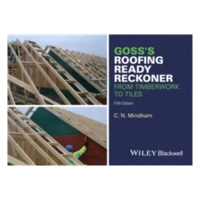 "Goss's Roofing Ready Reckoner: From Timberwork to Tiles" - "" ("Mindham C. N.")