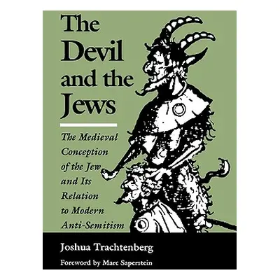 "The Devil and the Jews: The Medieval Conception of the Jew and Its Relation to Modern Anti-Semi