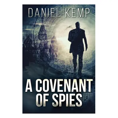 "A Covenant Of Spies" - "" ("Kemp Daniel")