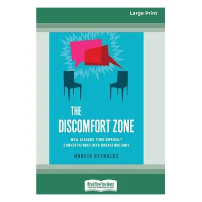 "The Discomfort Zone: How Leaders Turn Difficult Conversations Into Breakthroughs [Standard Larg