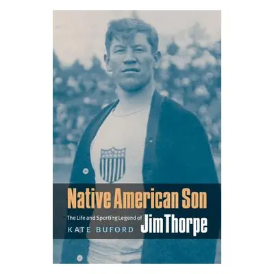 "Native American Son: The Life and Sporting Legend of Jim Thorpe" - "" ("Buford Kate")