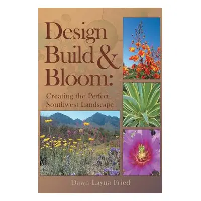 "Design, Build and Bloom" - "" ("Layna Fried Dawn")