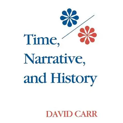 "Time, Narrative, and History" - "" ("Carr David")