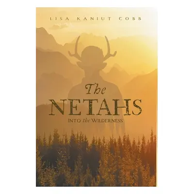 "The Netahs: Into the Wilderness" - "" ("Cobb Lisa Kaniut")