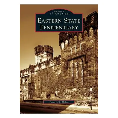 "Eastern State Penitentiary" - "" ("Dolan Francis X.")