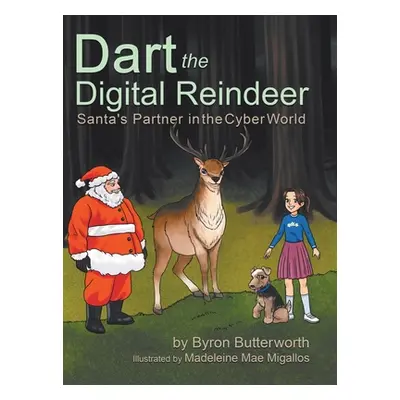 "Dart the Digital Reindeer: Santa's Partner in the Cyber World" - "" ("Butterworth Byron")