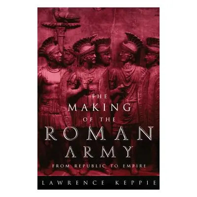 "Making of the Roman Army" - "" ("Keppie Lawrence")