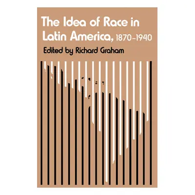 "The Idea of Race in Latin America, 1870-1940" - "" ("Graham Richard")