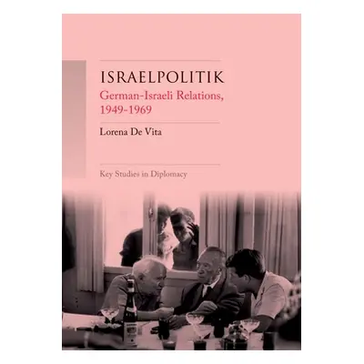 "Israelpolitik: German-Israeli Relations, 1949-69" - "" ("Vita Lorena de")