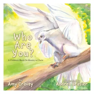 "Who Are You?: A Children's Book On Identity in Christ" - "" ("Cravey Amy")