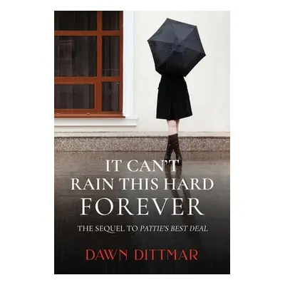 "It Can't Rain This Hard Forever" - "" ("Dittmar Dawn M.")