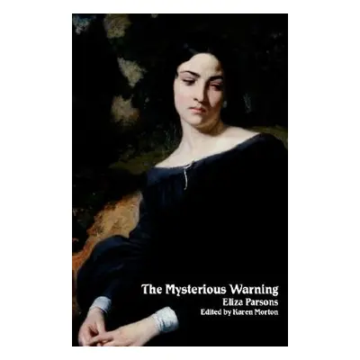 "The Mysterious Warning: A German Tale (Northanger Abbey Horrid Novels)" - "" ("Parsons Eliza")