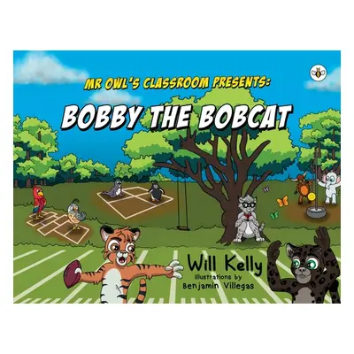 "Mr Owl's Classroom Presents: Bobby the Bobcat" - "" ("Kelly Will")