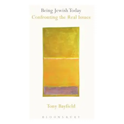 "Being Jewish Today: Confronting the Real Issues" - "" ("Bayfield Tony")