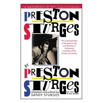 "Preston Sturges by Preston Sturges: His Life in His Words" - "" ("Sturges Preston")