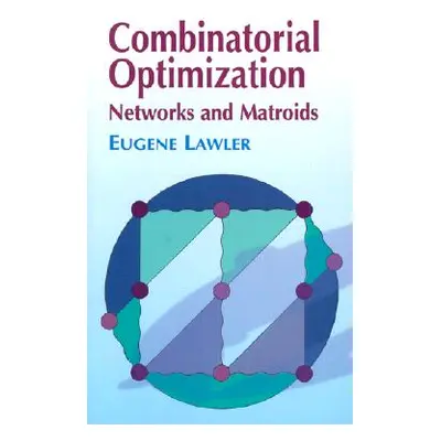 "Combinatorial Optimization: Networks and Matroids" - "" ("Lawler Eugene S.")