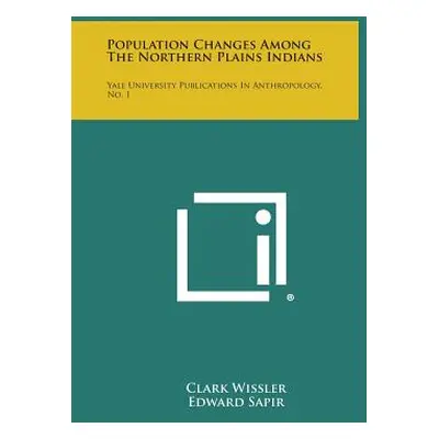 "Population Changes Among the Northern Plains Indians: Yale University Publications in Anthropol