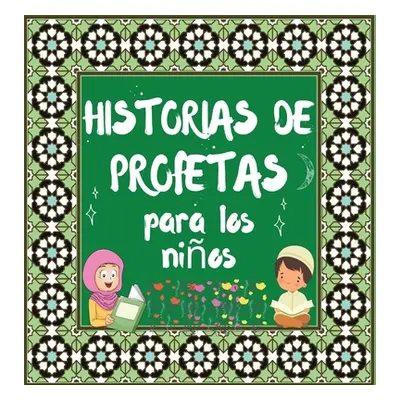 "Historias De Profetas: Cuentos Cornicos De Profetas De Diferentes Epocas Para Nios Inters En La