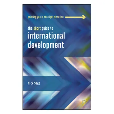 "The Short Guide to International Development" - "" ("Sage Nick")