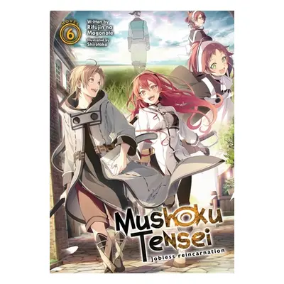 "Mushoku Tensei: Jobless Reincarnation (Light Novel) Vol. 6" - "" ("Magonote Rifujin Na")