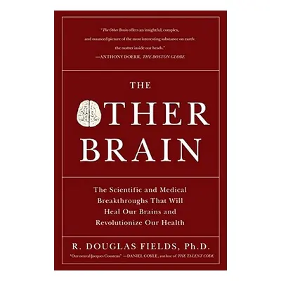 "The Other Brain: The Scientific and Medical Breakthroughs That Will Heal Our Brains and Revolut