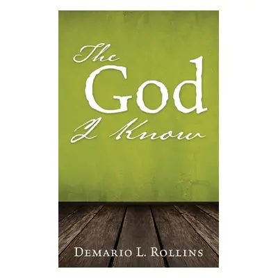 "The God I Know" - "" ("Rollins Demario L.")