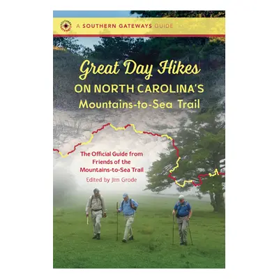 "Great Day Hikes on North Carolina's Mountains-To-Sea Trail" - "" ("Friends of the Mountains-To-