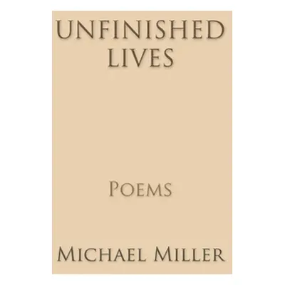 "Unfinished Lives" - "" ("Miller Michael")