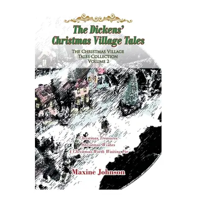 "The Dickens' Christmas Village Tales: The Christmas Village Tales Collection: Volume 2" - "" ("