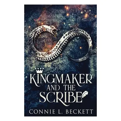 "Kingmaker And The Scribe" - "" ("Beckett Connie L.")