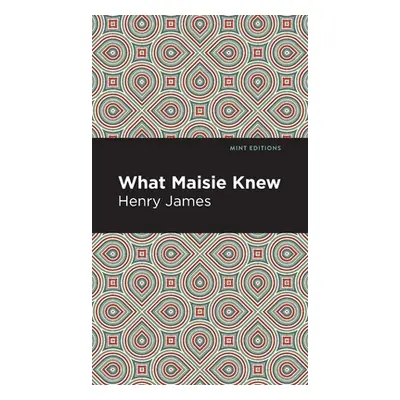 "What Maisie Knew" - "" ("James Henry")