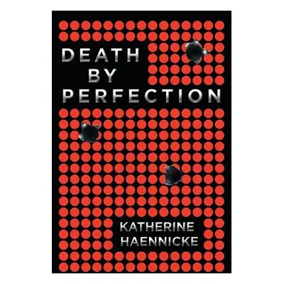 "Death by Perfection" - "" ("Haennicke Katherine")