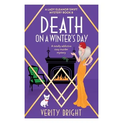 "Death on a Winter's Day: A totally addictive cozy murder mystery" - "" ("Bright Verity")