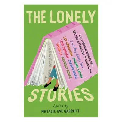 "The Lonely Stories: 22 Celebrated Writers on the Joys & Struggles of Being Alone" - "" ("Garret