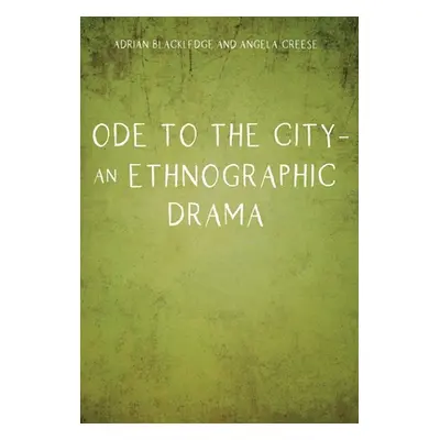 "Ode to the City - An Ethnographic Drama" - "" ("Blackledge Adrian")