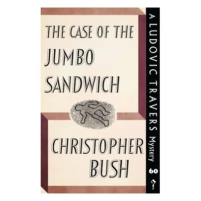 "The Case of the Jumbo Sandwich: A Ludovic Travers Mystery" - "" ("Bush Christopher")