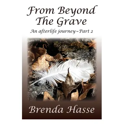 "From Beyond The Grave: An afterlife journey Part 2" - "" ("Hasse Brenda")