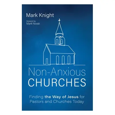 "Non-Anxious Churches" - "" ("Knight Mark")