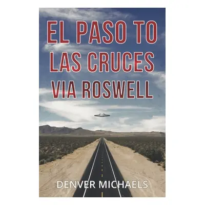 "El Paso to Las Cruces via Roswell" - "" ("Michaels Denver")