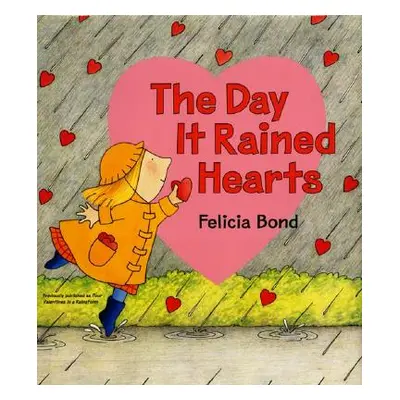 "The Day It Rained Hearts [With Valentine Stickers]" - "" ("Bond Felicia")